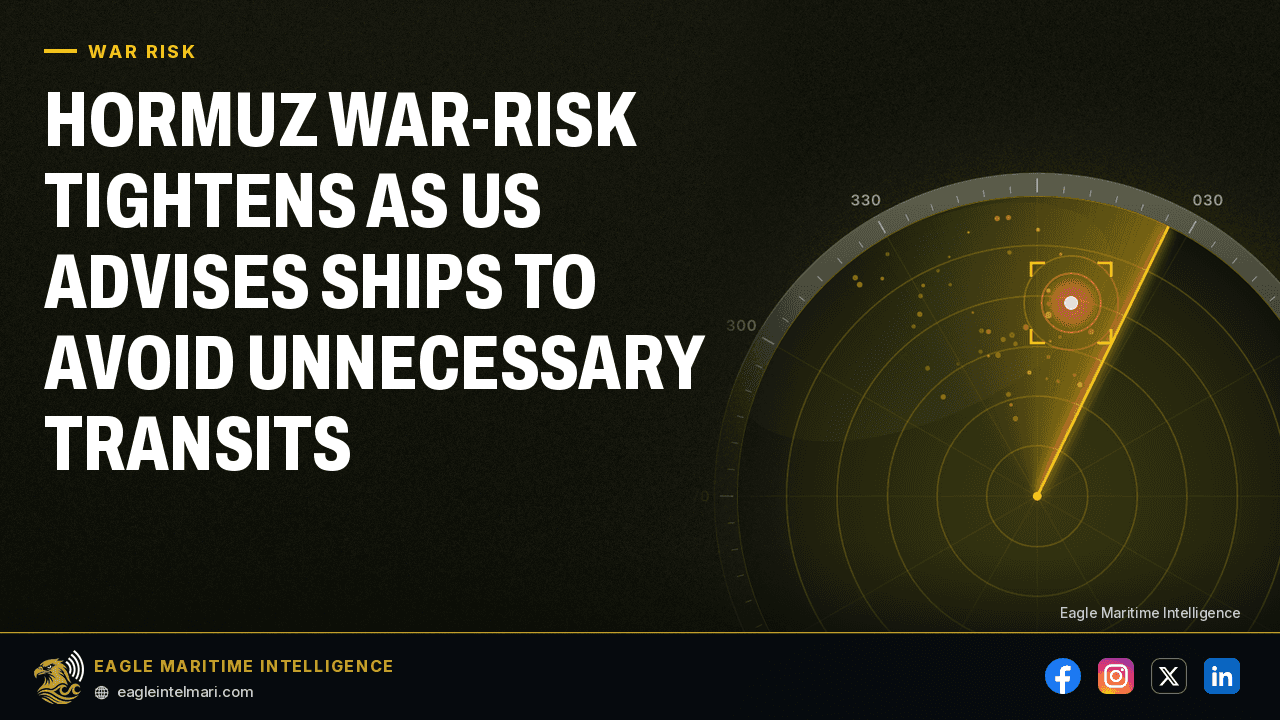 Hormuz War-Risk Tightens as US Advises Ships to Avoid Unnecessary Transits